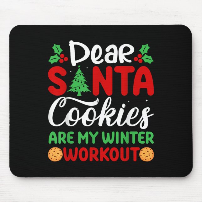 Dear Santa Cookies Are My Winter Workout Funny Chr Mouse Mat (Front)