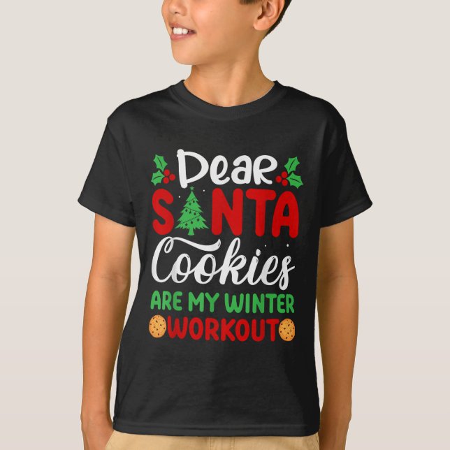 Dear Santa Cookies Are My Winter Workout Funny Chr T-Shirt (Front)