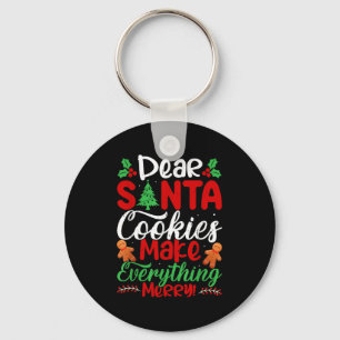 Dear Santa Cookies Make Everything Merry! Funny Ch Key Ring