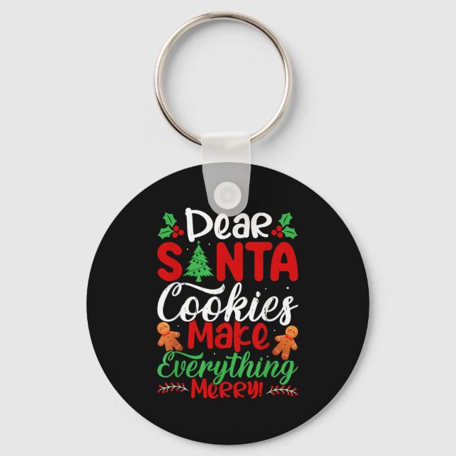 Dear Santa Cookies Make Everything Merry! Funny Ch Key Ring (Front)