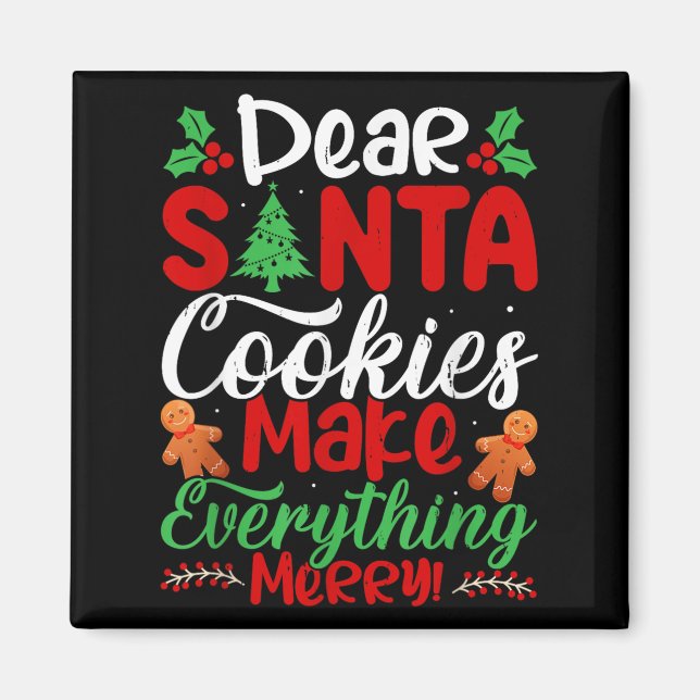 Dear Santa Cookies Make Everything Merry! Funny Ch Magnet (Front)