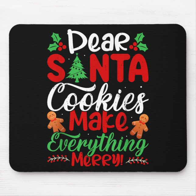 Dear Santa Cookies Make Everything Merry! Funny Ch Mouse Mat (Front)
