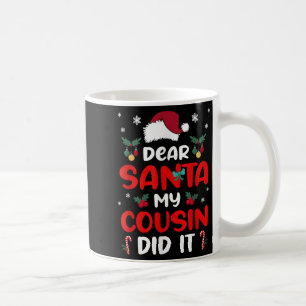 Dear Santa Cousin Did Its Candy Cane Christmas Par Coffee Mug