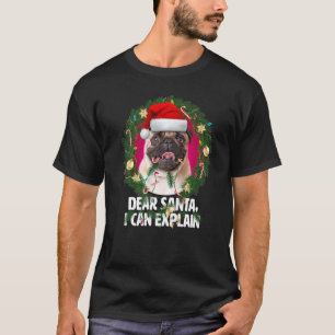 Dear Santa Cute Pug Dog was naughty at Christmas T-Shirt