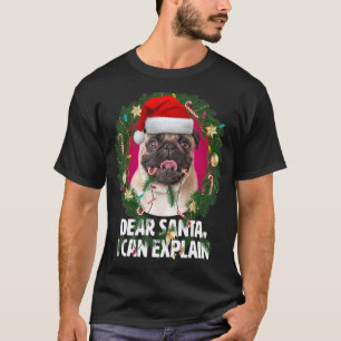 Dear Santa Cute Pug Dog was naughty at Christmas T-Shirt