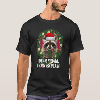 Dear Santa Cute Racoon was naughty at Christmas P T-Shirt