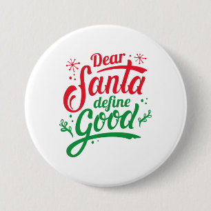 Dear Santa Define Good 7.5 Cm Round Badge