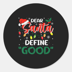 Dear Santa Define Good Christmas Family Matching  Classic Round Sticker
