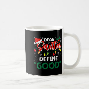 Dear Santa Define Good Christmas Family Matching Coffee Mug