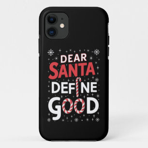 Dear Santa Define Good Christmas Holiday Xmas iPhone 11 Case