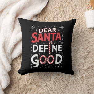 Dear Santa Define Good Christmas Holiday Xmas Cushion