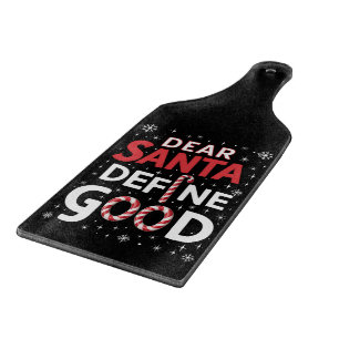 Dear Santa Define Good Christmas Holiday Xmas  Cutting Board