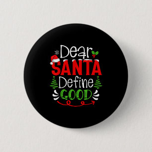 Dear Santa Define Good Christmas Humour Quotes Fam 6 Cm Round Badge