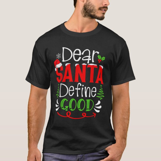 Dear Santa Define Good Christmas Humour Quotes Fam T-Shirt (Front)