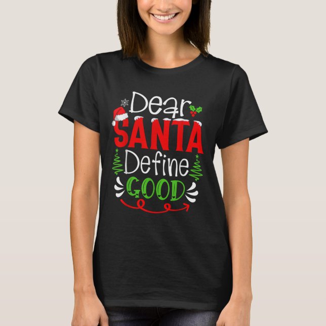 Dear Santa Define Good Christmas Humour Quotes Fam T-Shirt (Front)