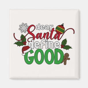 Dear Santa Define Good Christmas   Magnet