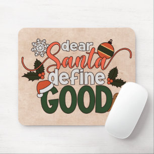 Dear Santa Define Good Christmas   Mousepad