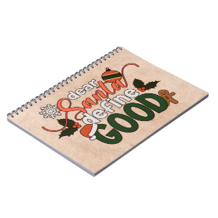 Dear Santa Define Good Christmas Notebook