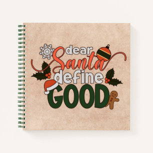 Dear Santa Define Good Christmas   Notebook
