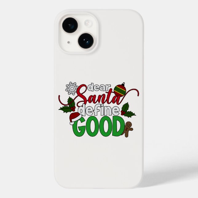 Dear Santa Define Good Christmas | Phone Case (Back)
