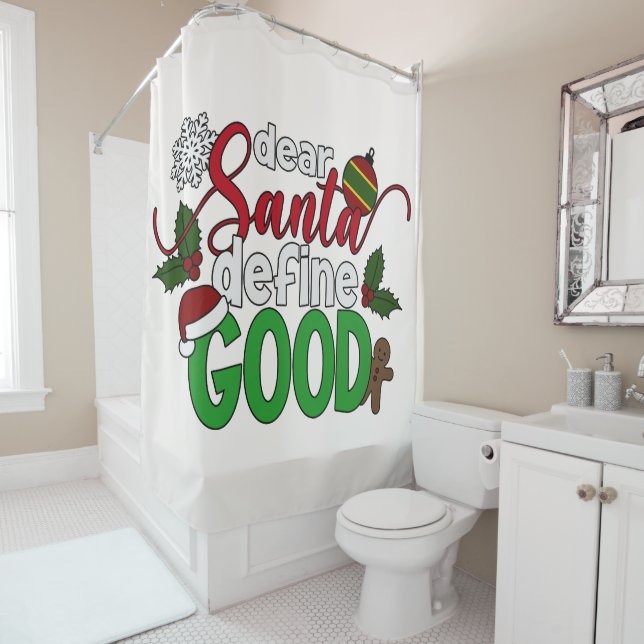 Dear Santa Define Good Christmas | Shower Curtain (In Situ)