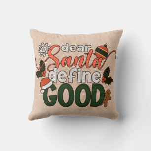 Dear Santa Define Good Christmas   Throw Pillow
