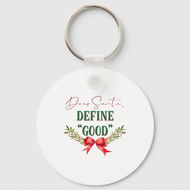 Dear Santa Define Good Cute Christmas Tygraphy  Key Ring (Front)