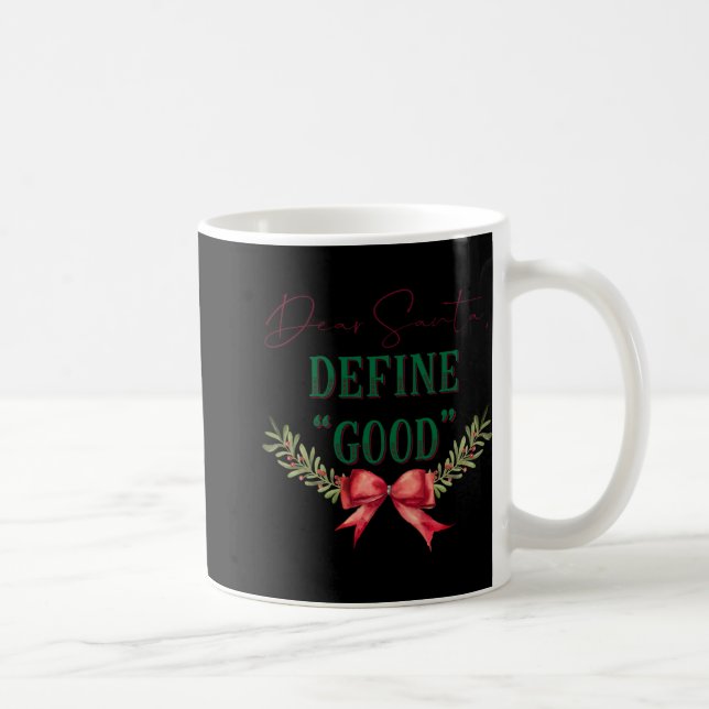 Dear Santa Define Good Cute Christmas Tygraphy T S Coffee Mug (Right)