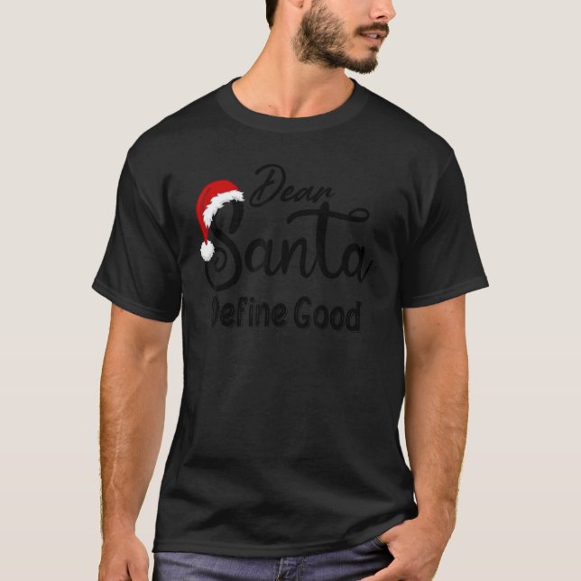 Dear Santa Define Good Family Christmas Matching P T-Shirt (Front)