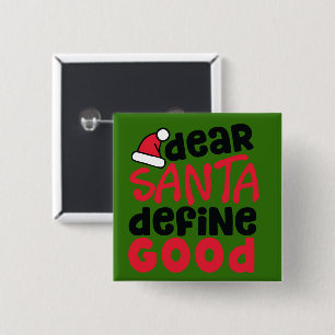 Dear Santa, Define Good Funny 15 Cm Square Badge