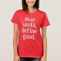 Dear Santa Define Good Funny Chistmas Xmas