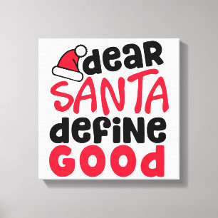 Dear Santa Define Good Funny Christmas Canvas Print