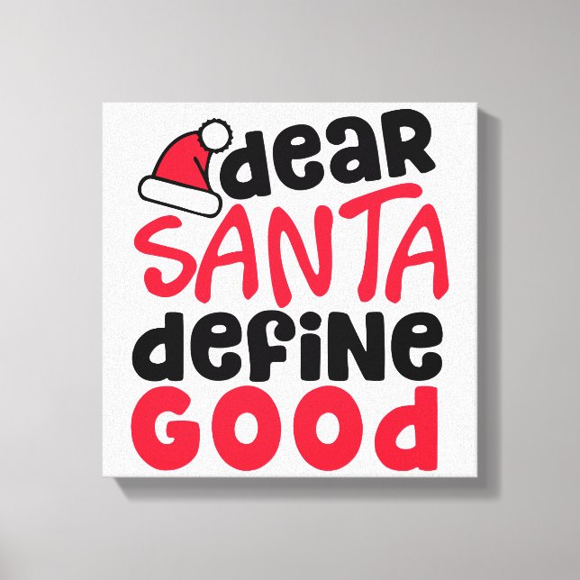 Dear Santa Define Good Funny Christmas Canvas Print (Front)