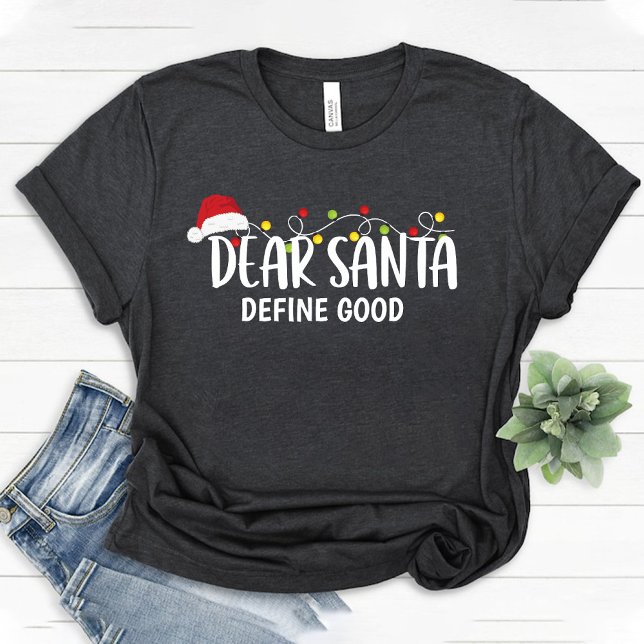 Dear Santa Define Good / Funny Christmas family T-Shirt (Dear Santa Define Good / Funny Christmas family T-Shirt)