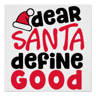 Dear Santa Define Good Funny Christmas Meme Poster