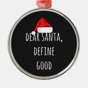 Dear Santa Define Good Funny Christmas  Metal Tree Decoration