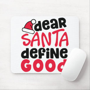 Dear Santa Define Good Funny Christmas Mouse Mat