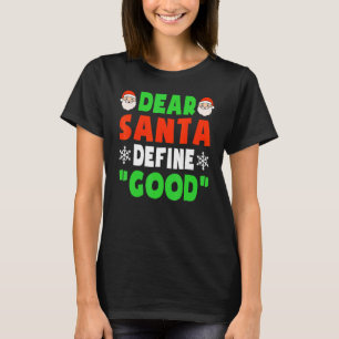 Dear Santa Define Good Funny Christmas Naughty Kid T-Shirt
