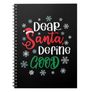 Dear Santa Define Good Funny Christmas Notebook