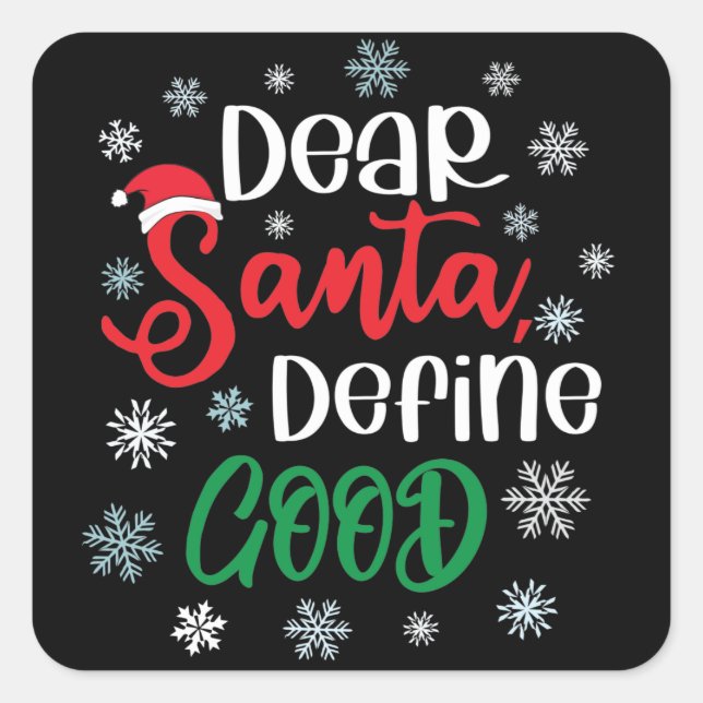 Dear Santa Define Good Funny Christmas Square Sticker (Front)