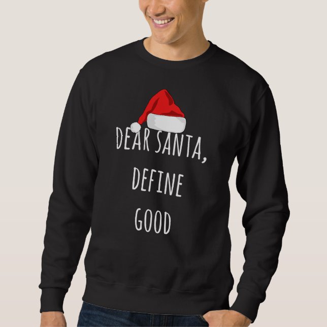 Dear Santa Define Good Funny Christmas Sweatshirt (Front)