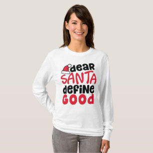 Dear Santa Define Good Funny Christmas T-Shirt