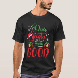 Dear Santa Define Good Holiday Kids Christmas T-Shirt