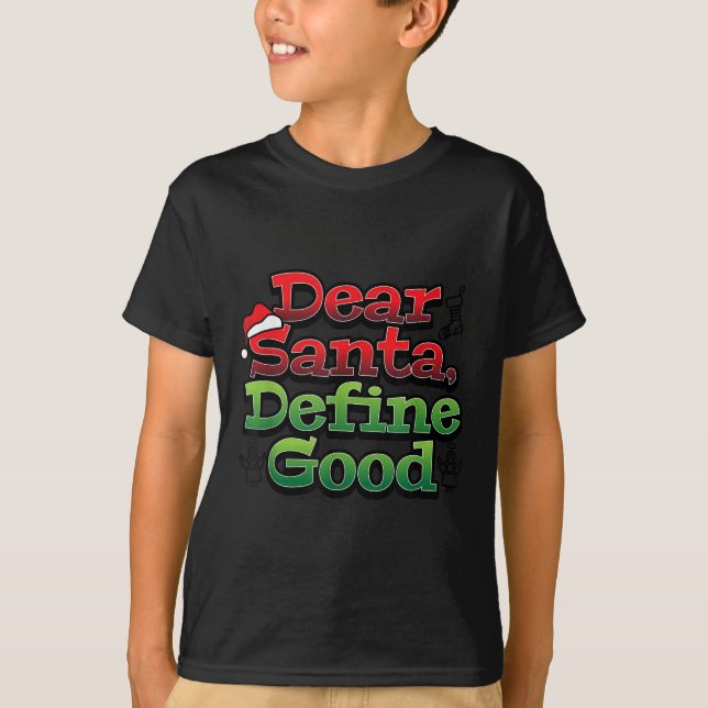 Dear Santa Define Good I Christmas Tee  (Front)