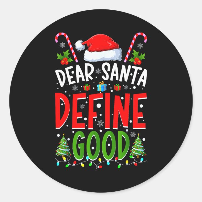 Dear Santa Define Good Matching Christmas Family S Classic Round Sticker (Front)