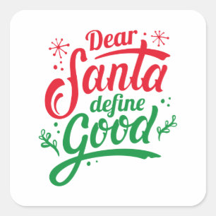 Dear Santa Define Good Square Sticker