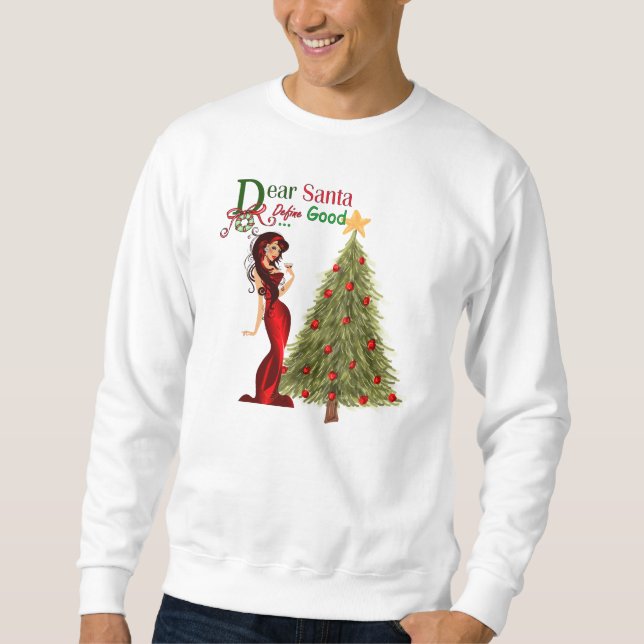 Dear Santa Define Good Sweatshirt (Front)