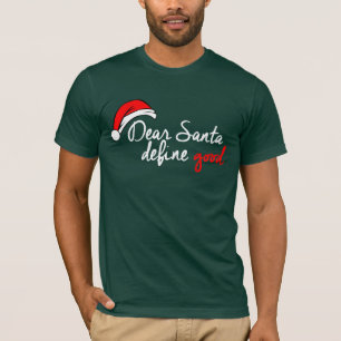 DEAR SANTA, DEFINE GOOD T-Shirt