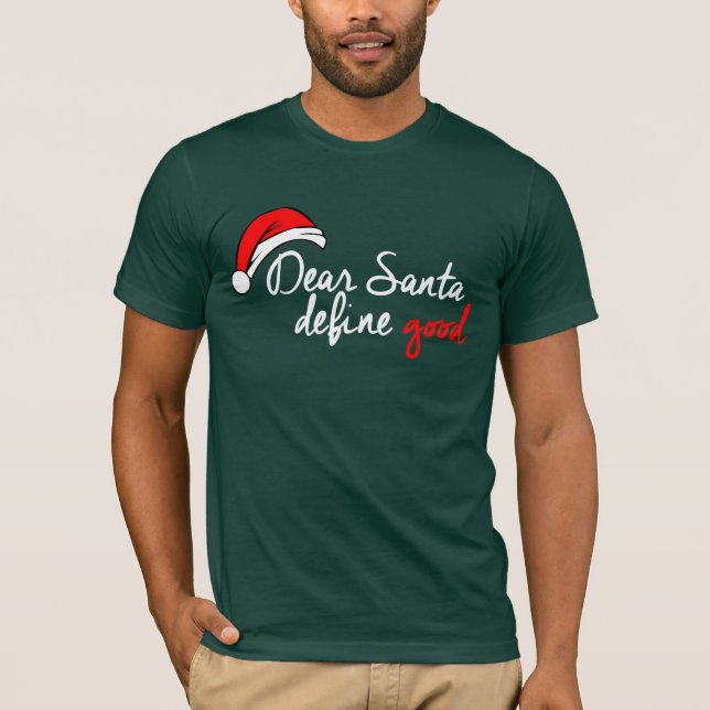 DEAR SANTA, DEFINE GOOD T-Shirt (Front)