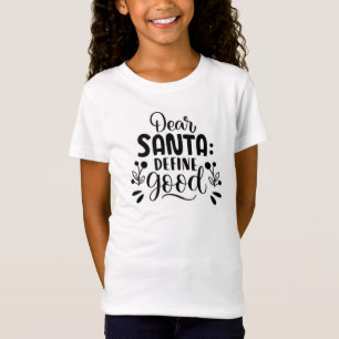 Dear Santa define good T-Shirt